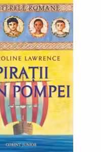 PIRATII DIN POMPEI - vol. 3 MISTERELE ROMANE