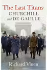 The Last Titans: Churchill and De Gaulle