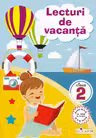 Lecturi de vacanţă pentru clasa 2 Povești inedite și atractive, poezii. Exerciții, curiozități, jocuri, glume. Texte adaptate pentru școlarul de clasa a II-a
