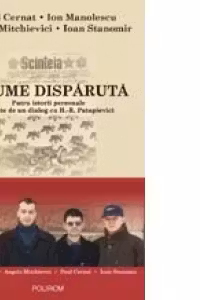 O lume disparuta. Patru istorii personale urmate de un dialog cu H.-R. Patapievici
