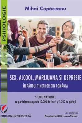 Sex, alcool, marijuana si depresie in randul tinerilor din Romania