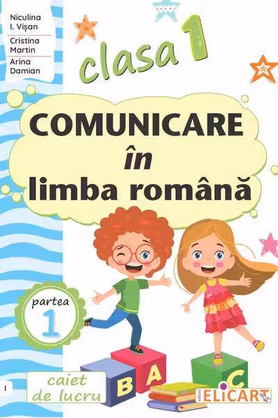 Comunicare in limba romana - Clasa 1 Partea 1 - Caiet (I)