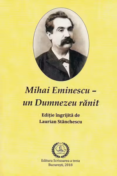 Mihai Eminescu - Un Dumnezeu rănit