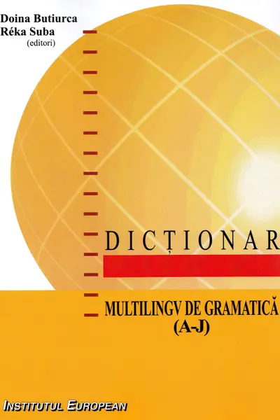 Dicționar multilingv de gramatică Vol.1 (A-J)