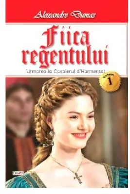 Fiica regentului, volumul 1