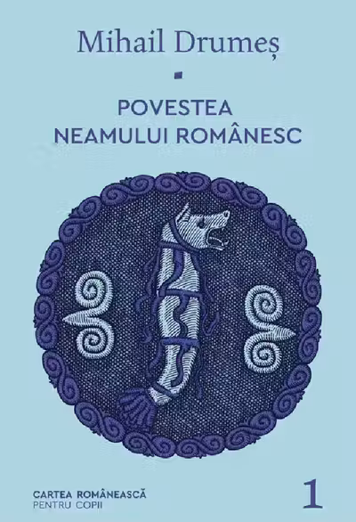 Povestea neamului românesc Vol.1