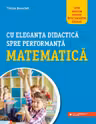 Cu eleganța didactică spre performanța matematică