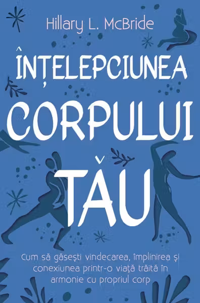 Intelepciunea corpului tau.