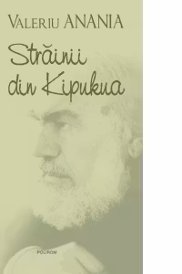 Strainii din Kipukua (Valeriu Anania)