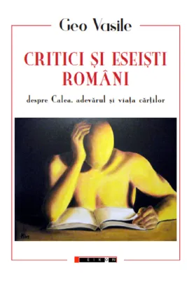 Critici si eseisti romani despre Calea, adevarul si viata cartilor