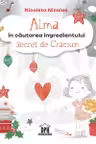 Alma in cautarea ingredientului secret de Craciun