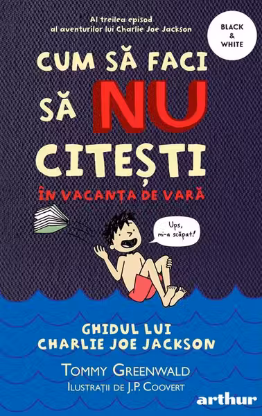 Cum sa faci sa NU citesti in vacanta de vara. Seria Ghidul lui Charlie Joe Jackson Vol.3