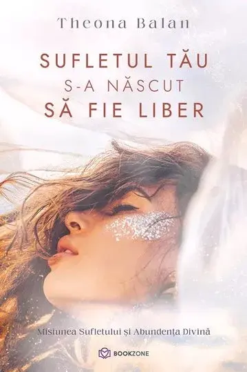Sufletul tau s-a nascut sa fie liber