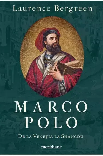 Marco Polo. De la Venetia la Shangdu