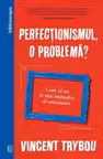 Perfectionismul o problema?