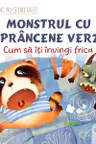 Monstrul cu sprâncene verzi: cum să-ți învingi frica
