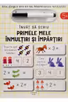 INVAT SA SCRIU. PRIMELE MELE INMULTIRI SI IMPARTIRI. Scrie sterge si rescrie folosind carioca reutilizabila!