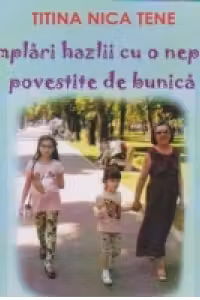Intamplari hazlii cu o nepotica povestite de bunica