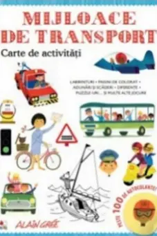 MIJLOACE DE TRANSPORT. Carte de activitati. Peste 100 de autocolante!