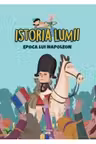 ISTORIA LUMII. EPOCA LUI NAPOLEON
