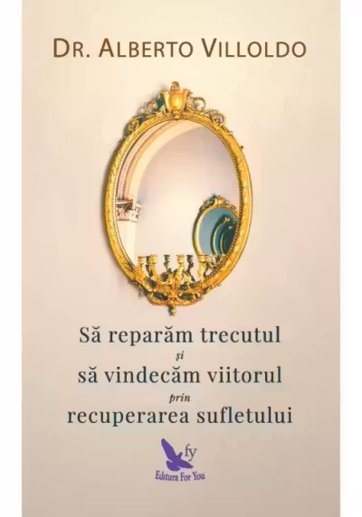 Să reparăm trecutul și să vindecăm viitorul prin recuperarea sufletului