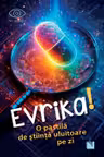 Evrika! - O pastila de stiinta uluitoare pe zi