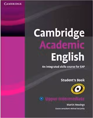 Cambridge Academic English B2 Upper Intermediate Student's Book: An Integrated Skills Course for EAP - Martin Hewings, Michael McCarthy