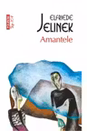 Amantele. E. Jelinek. POLIROM, 2013.