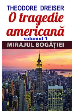 O tragedie americana. Vol. 1: Mirajul bogatiei
