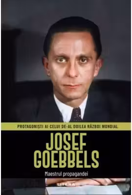 Josef Goebbels. Volumul 5. Protagonisti ai celui de-al Doilea Razboi Mondial