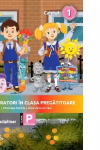 Exploratori in clasa pregatitoare - caiet integrat 1