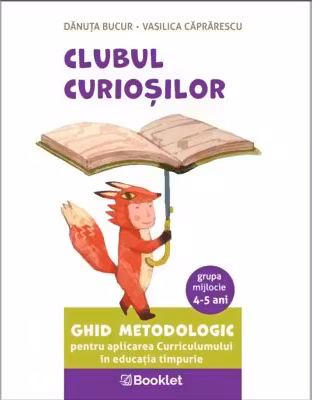 Ghid metodologic pentru aplicarea Curriculumului in educatia timpurie grupa mijlocie (4-5 ani)