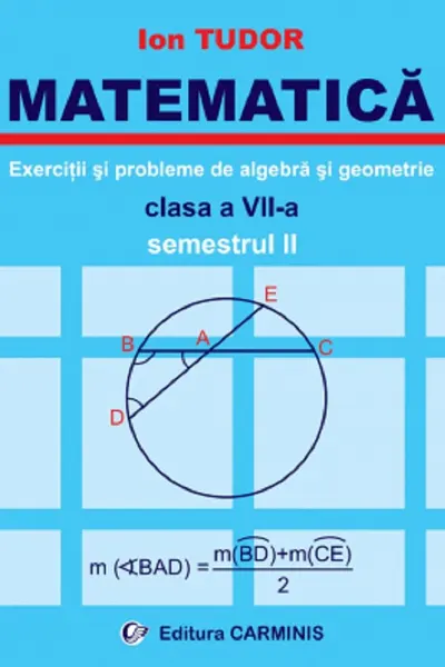 Matematica. Exercitii si probleme de algebra si geometrie - Clasa 7 - Semestrul 2
