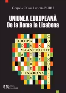 Uniunea Europeana: de la Roma la Lisabona