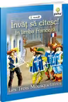 Invat sa citesc in limba franceza - Cei trei muschetari