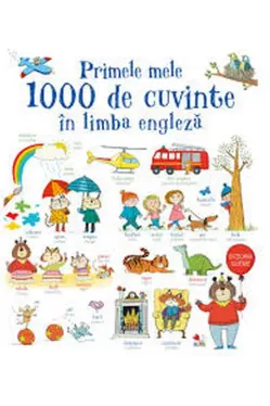 Primele mele 1000 de cuvinte in limba engleza