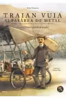 Traian Vuia si pasarea de metal