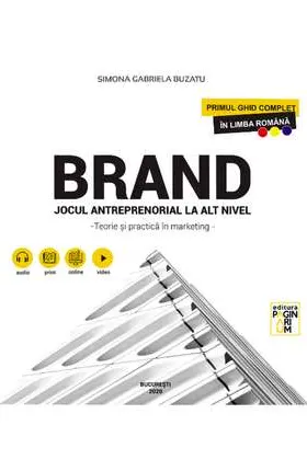 Brand. Jocul antreprenorial la alt nivel - Teorie si practica in marketing