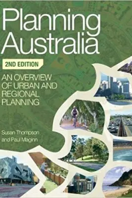 Planning Australia: An Overview of Urban and Regional Planning - Susan Thompson, Paul Maginn