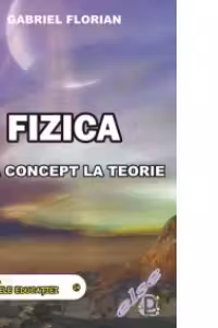 Fizica - de la concept la teorie