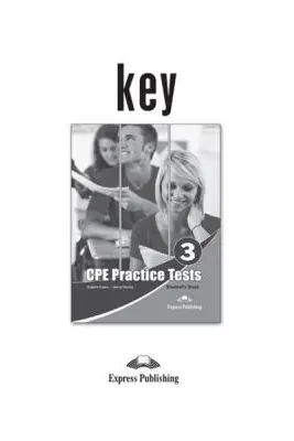 Teste limba engleza CPE Practice Tests 3 Cheie - Virginia Evans, Jenny Dooley