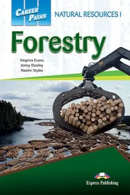 Curs limba engleza Career Paths Natural Resources I Forestry Student's Book with Digibooks Application - Virginia Evans, Jenny Dooley, Naomi Styles