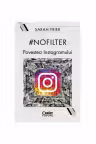 #Nofilter. Povestea Instagramului