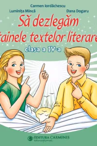 Sa dezlegam tainele textelor literare. Clasa a 4-a. L4CD