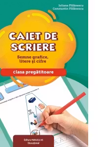 Caiet de scriere. Semne grafice, litere si cifre. Clasa pregatitoare