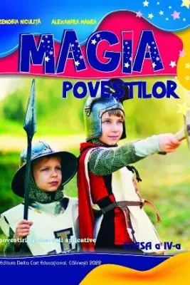 Magia povestilor. Povestiri si exercitii aplicative pentru clasa a 4-a