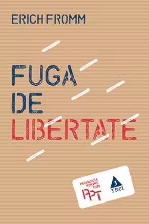 Fuga de libertate - Erich Fromm. Traducere de Cristina Jinga