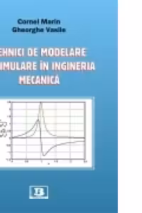 Tehnici de modelare si simulare in ingineria mecanica