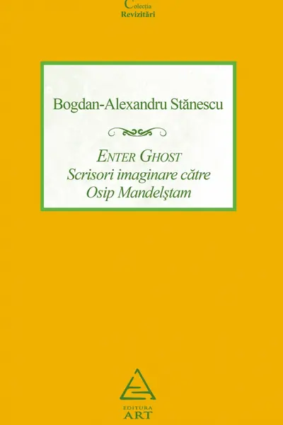 Enter Ghost. Scrisori imaginare către Osip Mandelstam