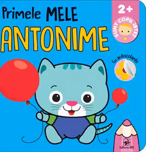 Primele mele antonime 2+ sunt copil istet